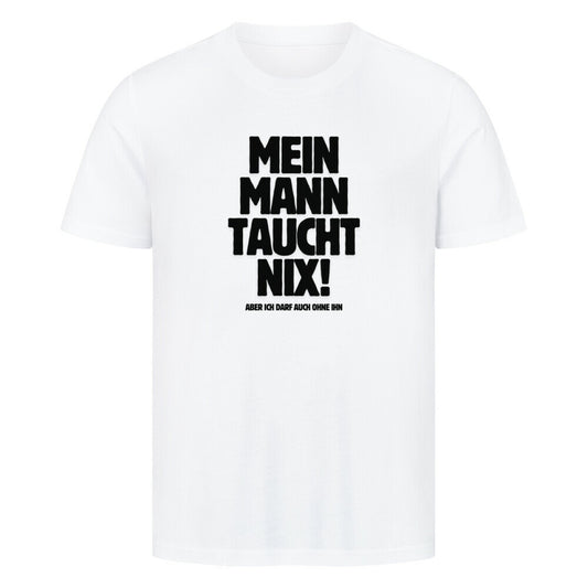 Lustiges Taucher T-Shirt "Mann taucht nix" in weiß