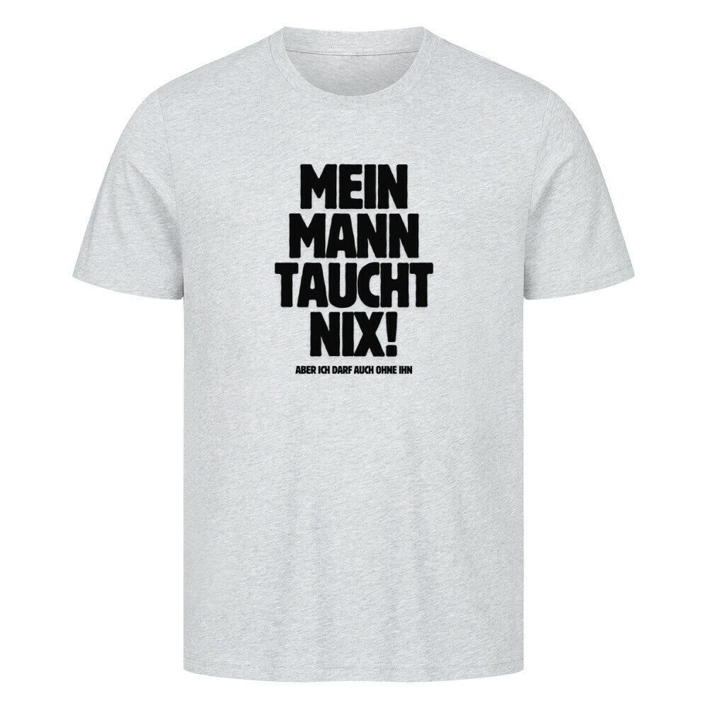 Lustiges Taucher T-Shirt "Mann taucht nix" in grau