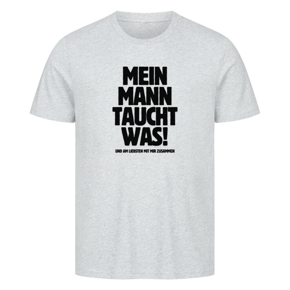 Lustiges Taucher T-Shirt "Mann taucht was" in grau
