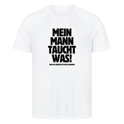 Lustiges Taucher T-Shirt "Mann taucht was" in weiß